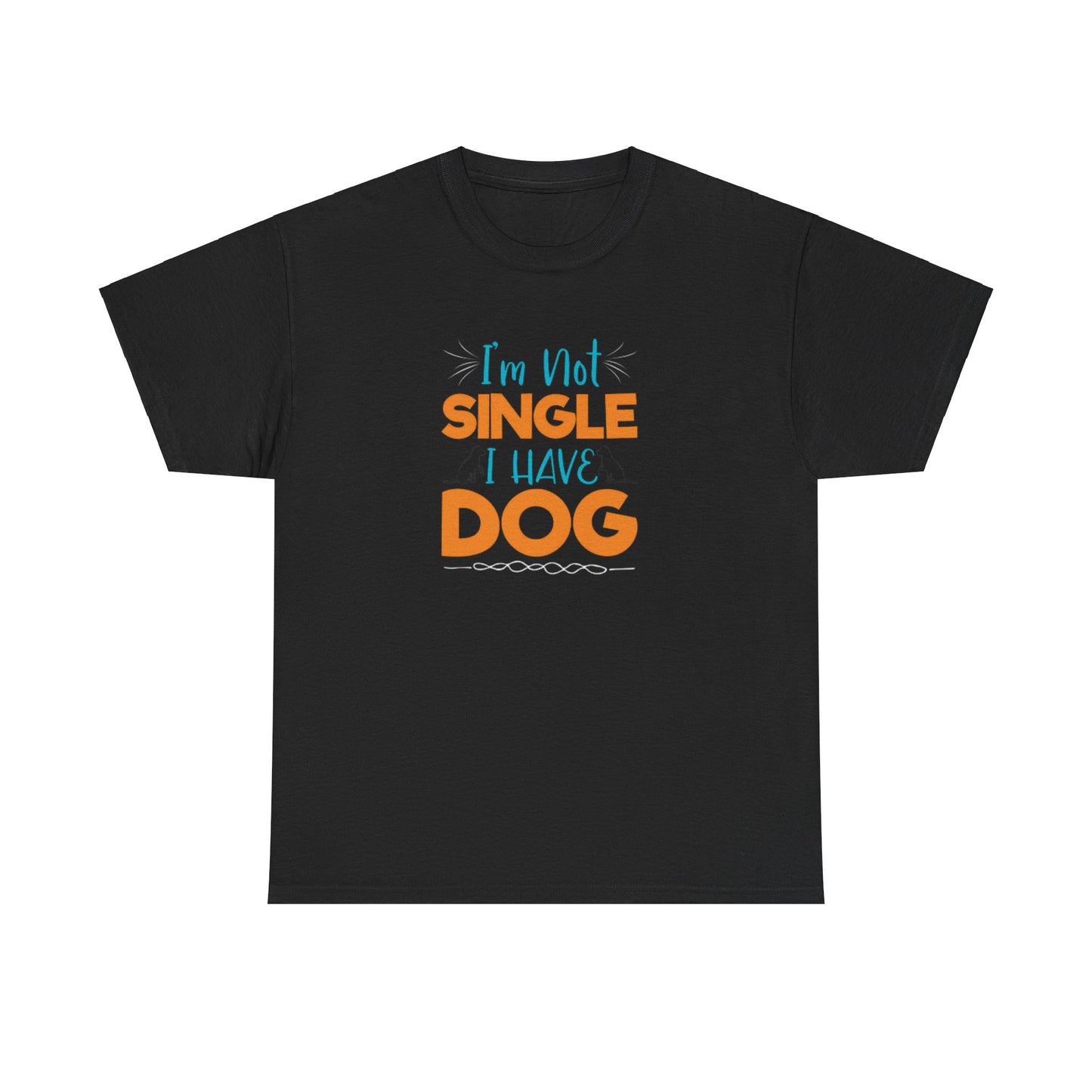 I’m Not Single I Have A Dog Unisex Heavy Cotton Tee