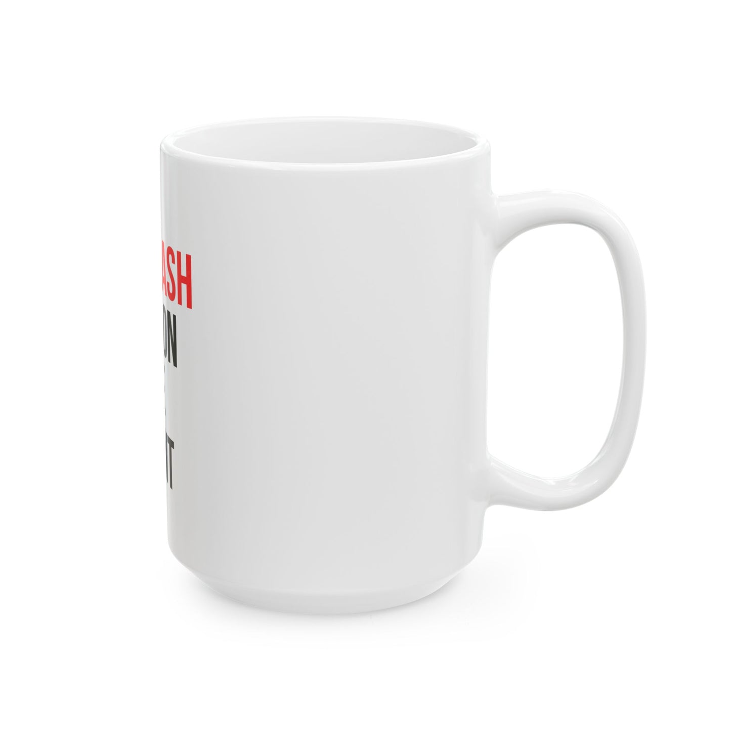 "Hot Flash Going On At The Mpment" Ceramic Mug, (15oz)