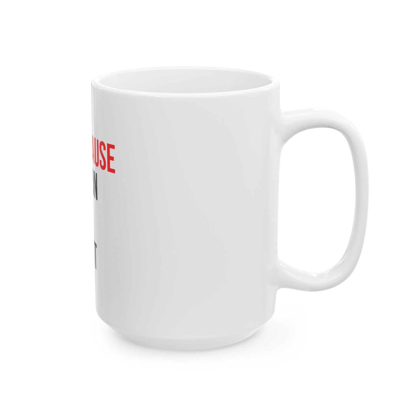 "Menopause Going On At The Moment" Ceramic Mug, (15oz)