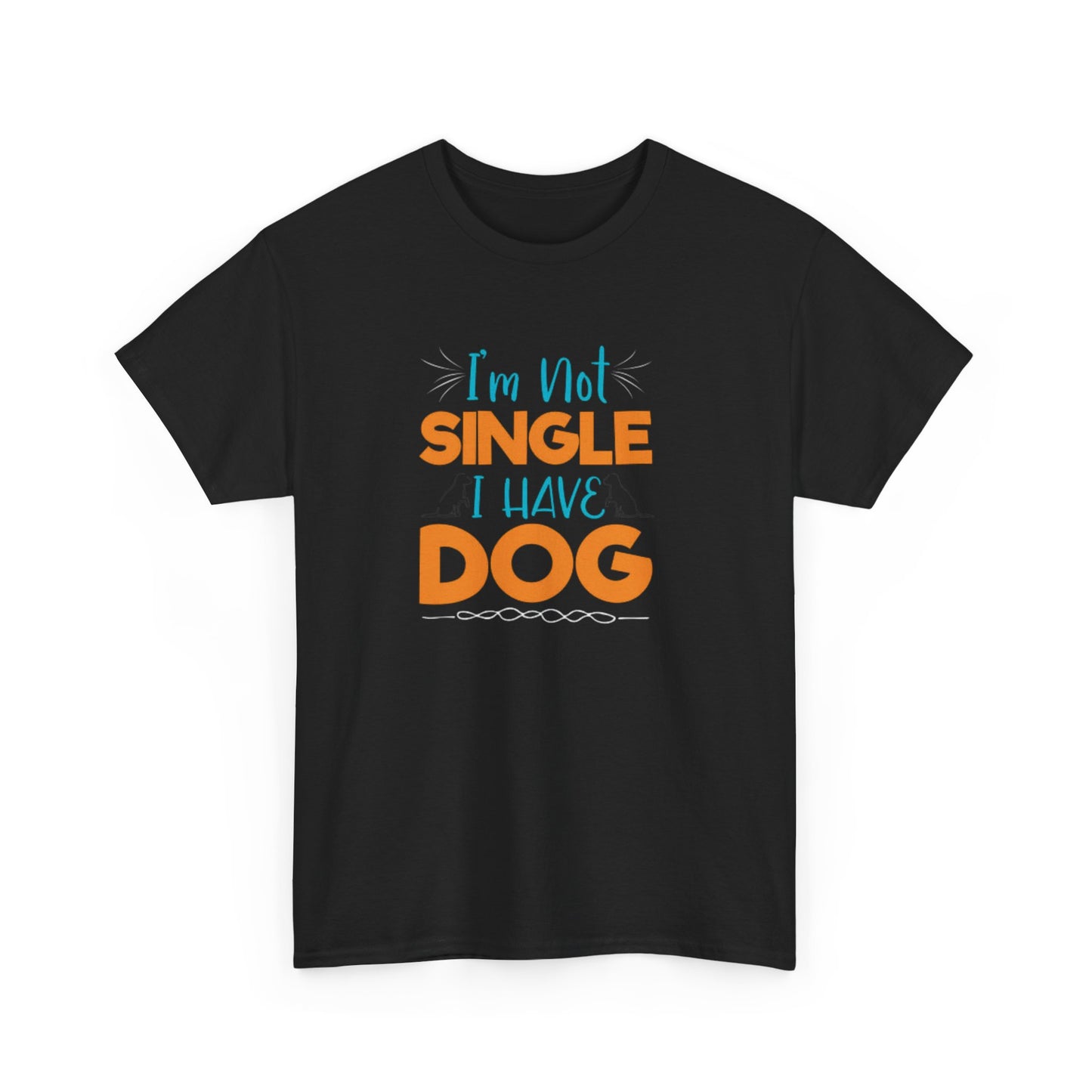 I’m Not Single I Have A Dog Unisex Heavy Cotton Tee