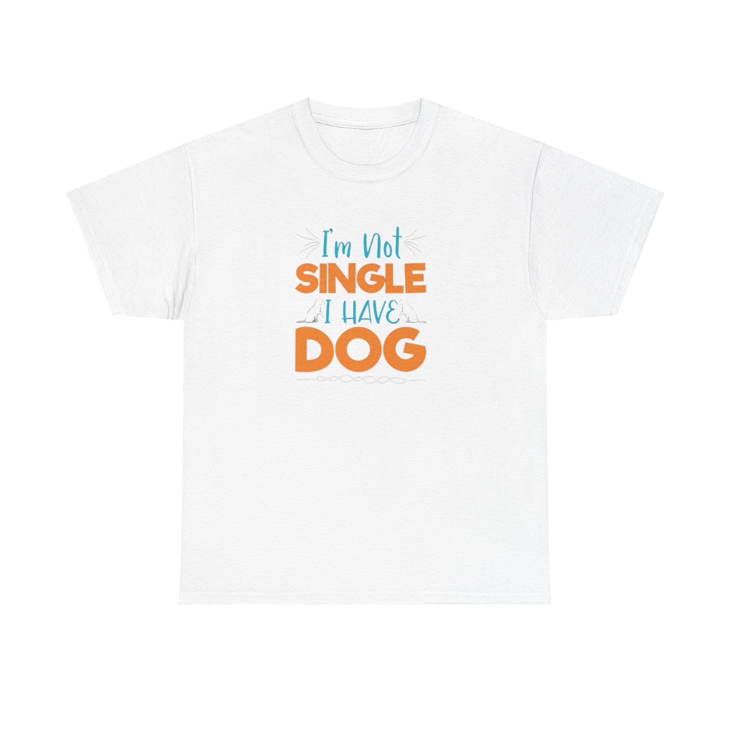 I’m Not Single I Have A Dog Unisex Heavy Cotton Tee