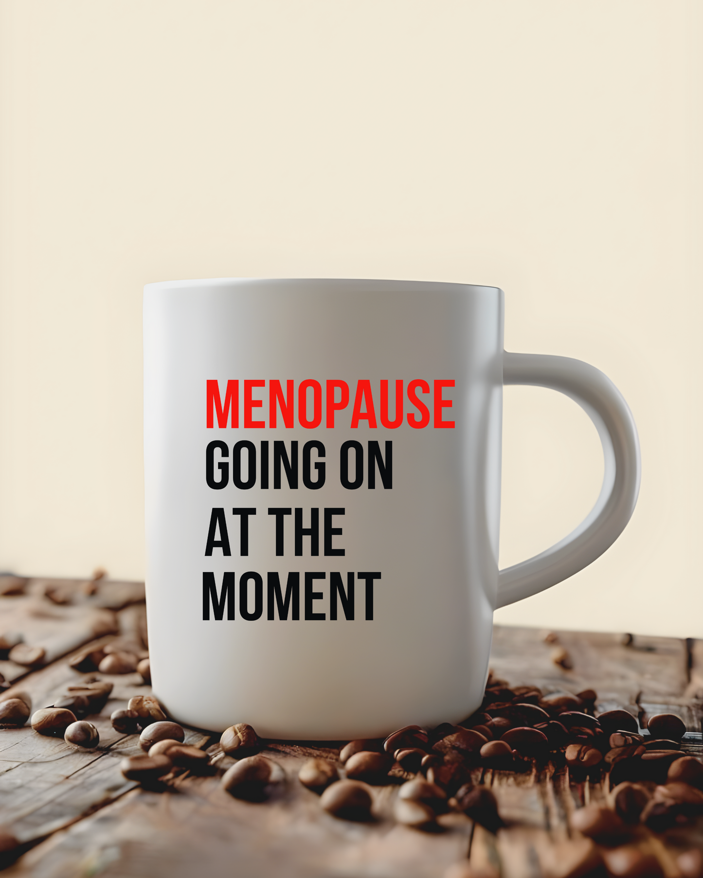 "Menopause Going On At The Moment" Ceramic Mug, (15oz)