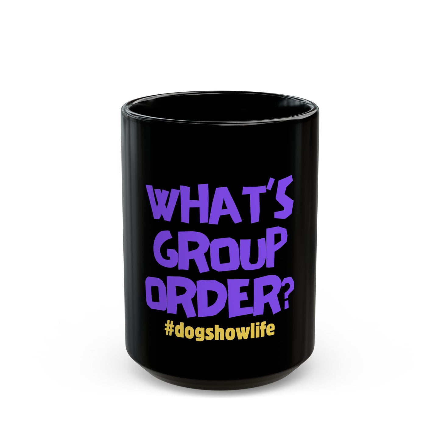 Funny Dog Show "What's Group Order?" Black Mug (15oz)