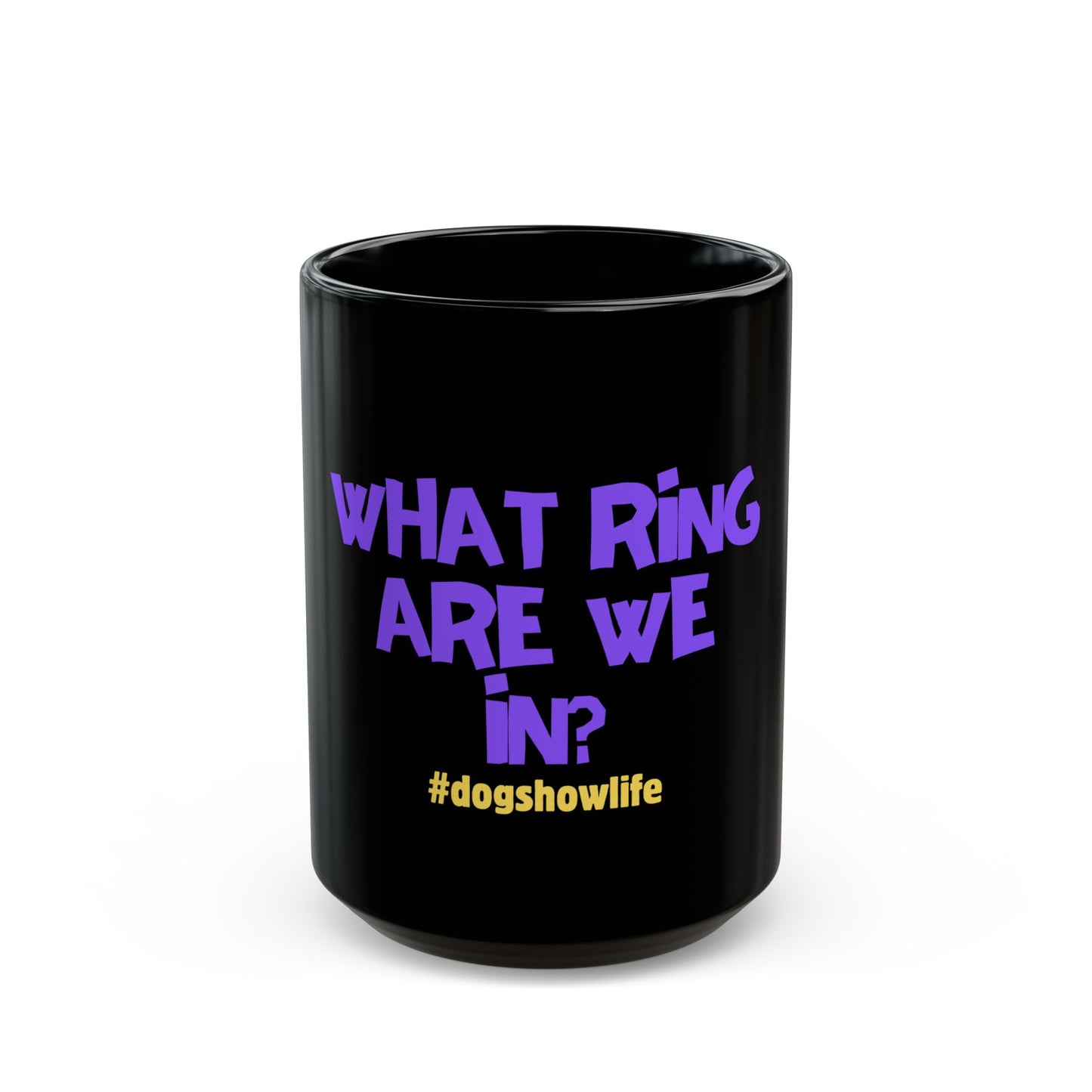 Funny Dog Show "What Ring Are We In?" Black Mug (15oz)