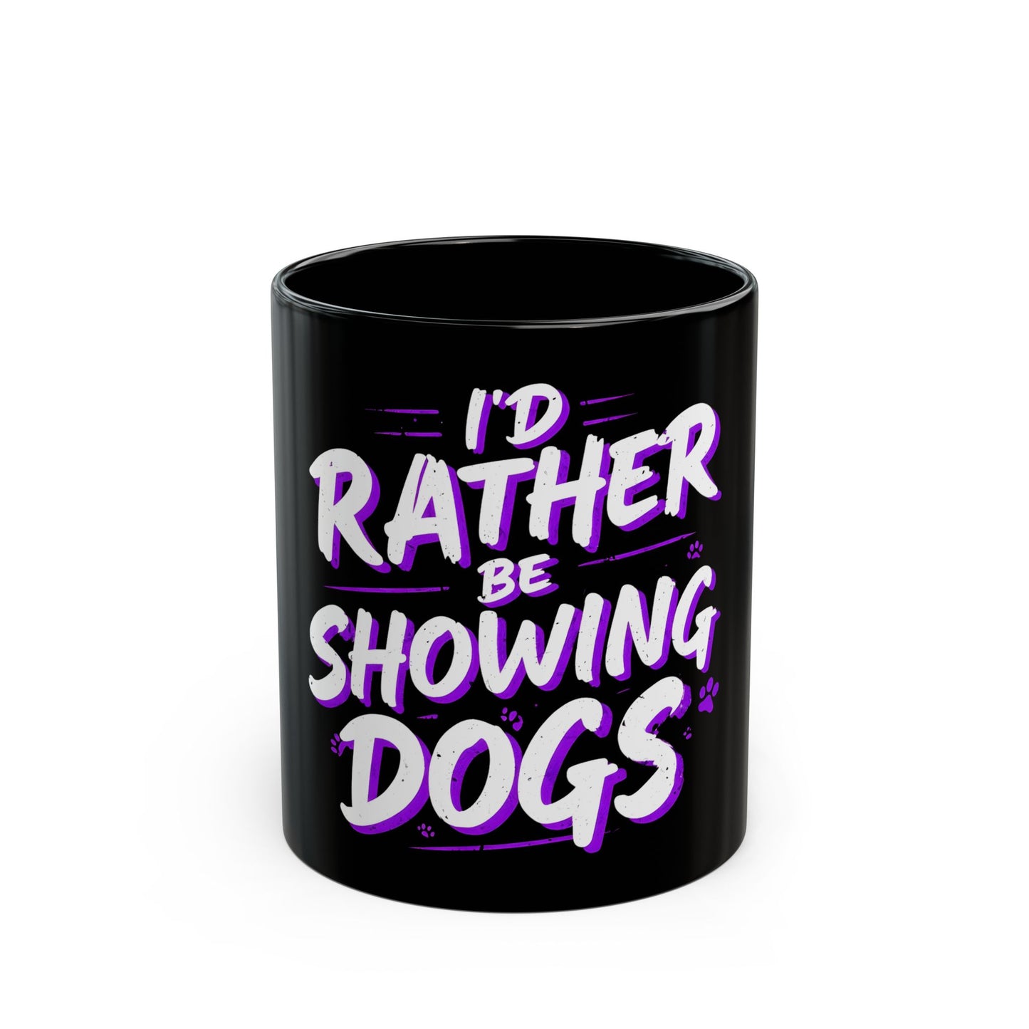 "I'd Rather Be Showing Dogs" Black Mug (11oz, 15oz)